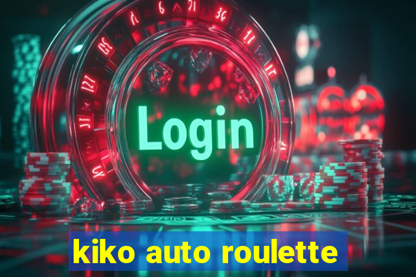 kiko auto roulette