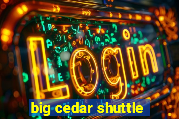 big cedar shuttle