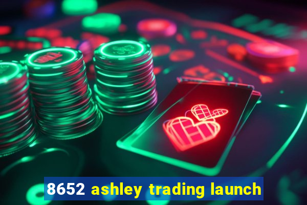 8652 ashley trading launch