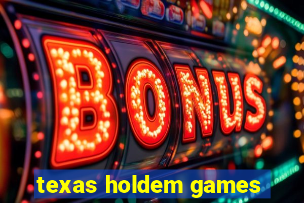 texas holdem games