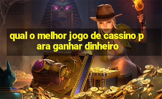 qual o melhor jogo de cassino para ganhar dinheiro