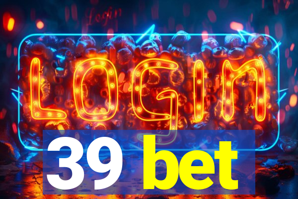 39 bet