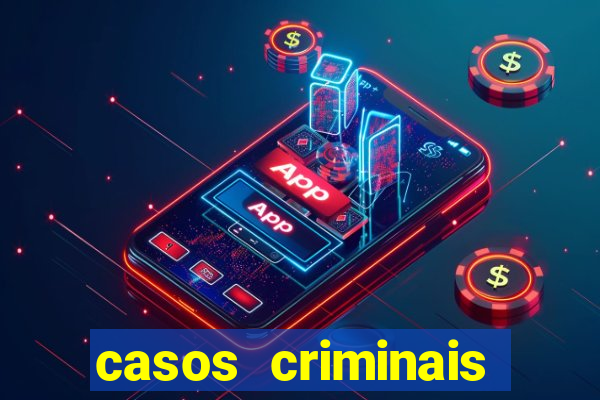 casos criminais para resolver