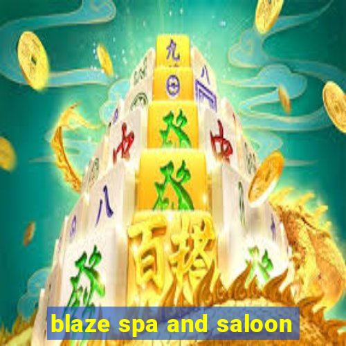 blaze spa and saloon