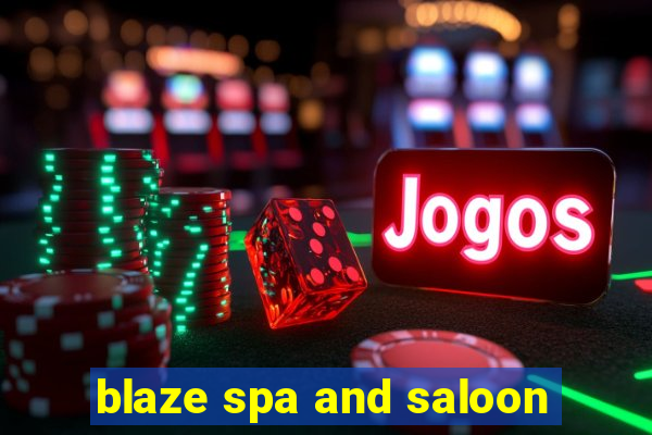 blaze spa and saloon