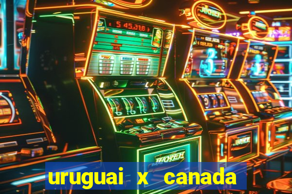 uruguai x canada ao vivo