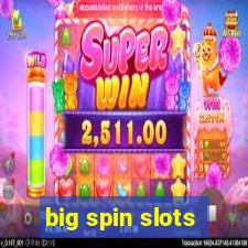 big spin slots