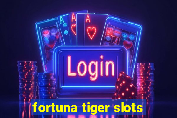 fortuna tiger slots