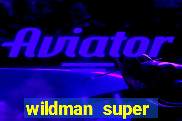 wildman super bonanza slot free play