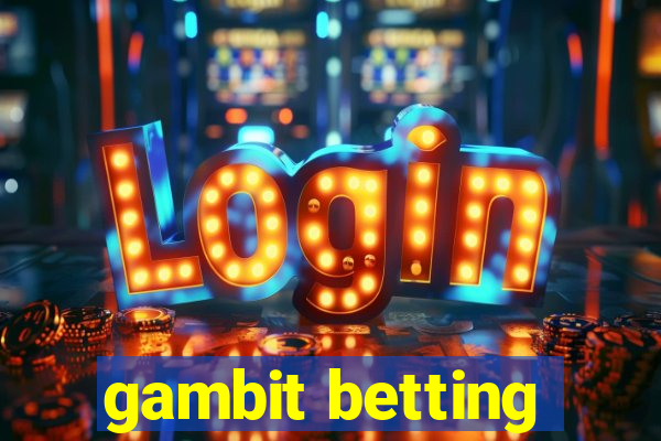 gambit betting