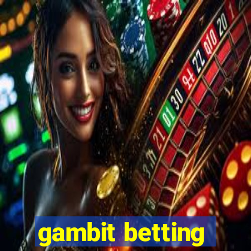 gambit betting