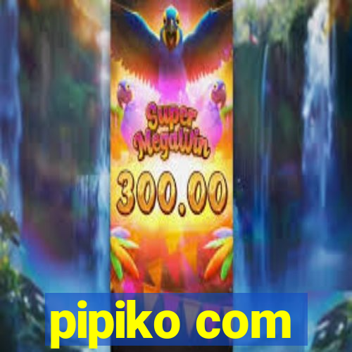 pipiko com