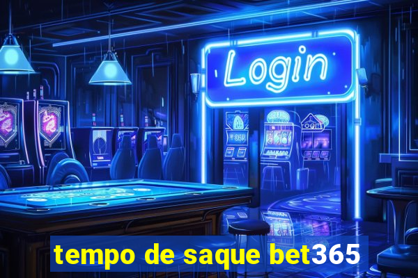 tempo de saque bet365