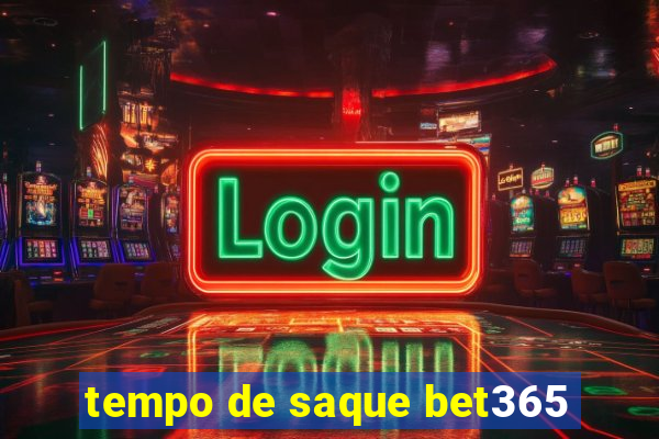 tempo de saque bet365