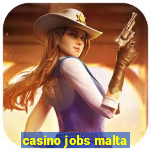 casino jobs malta