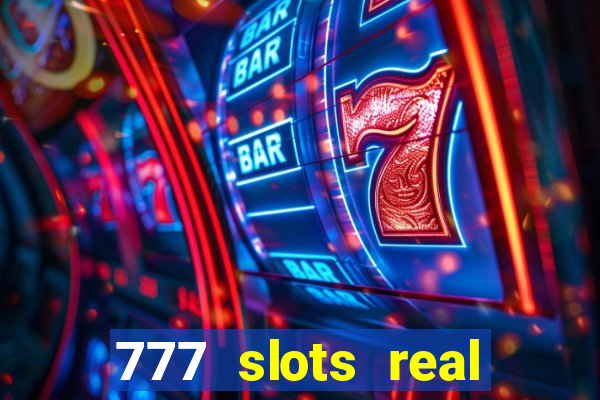 777 slots real cash 2023