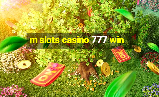 m slots casino 777 win