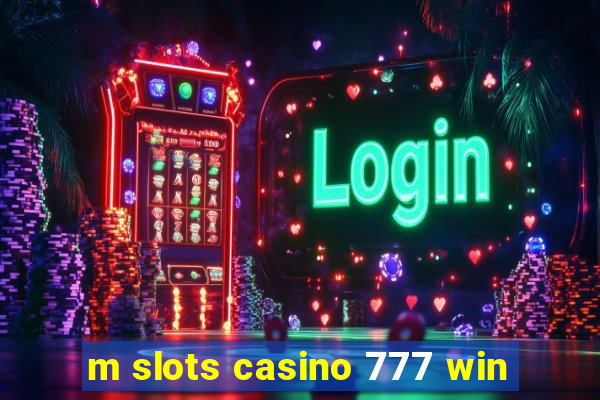 m slots casino 777 win