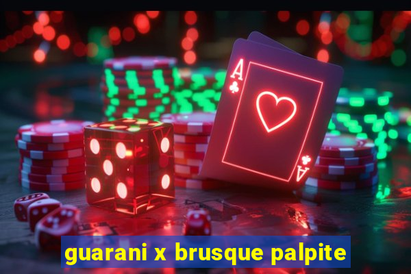 guarani x brusque palpite