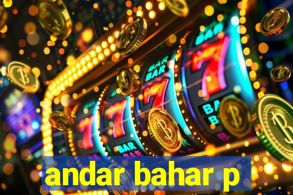 andar bahar p