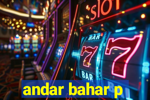 andar bahar p