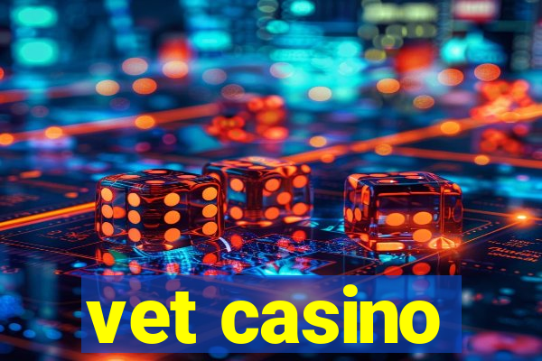 vet casino