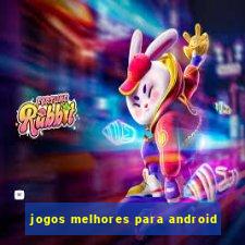 jogos melhores para android