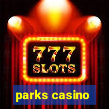 parks casino