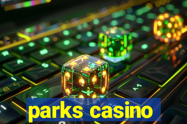 parks casino