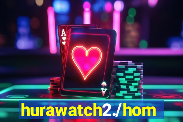 hurawatch2./home