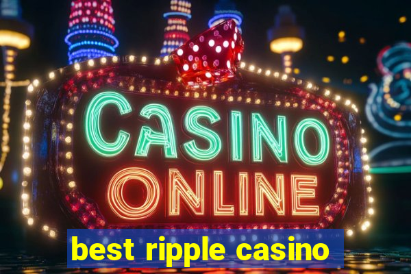 best ripple casino