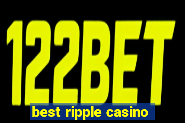 best ripple casino