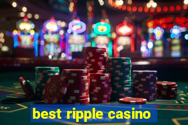 best ripple casino