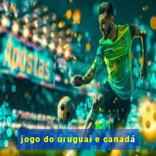 jogo do uruguai e canadá