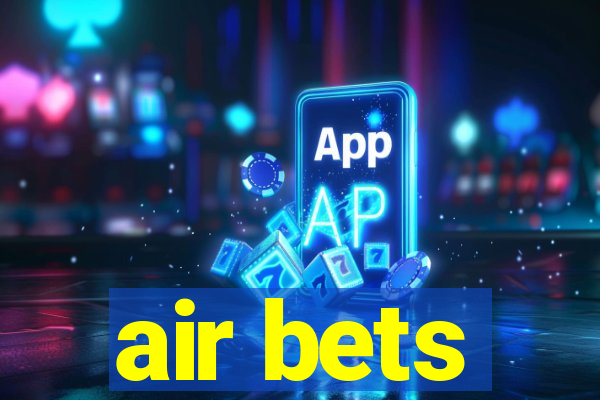 air bets