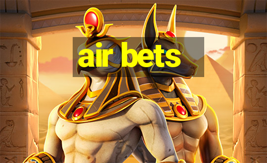 air bets