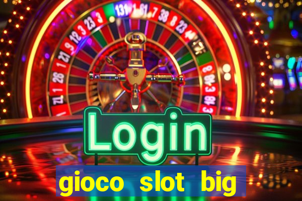 gioco slot big easy gratis