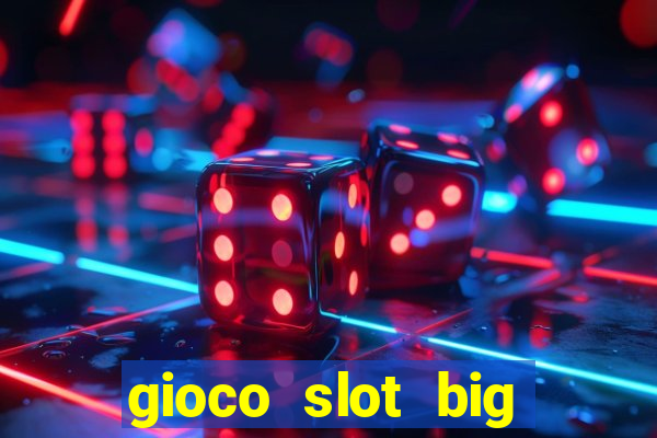 gioco slot big easy gratis