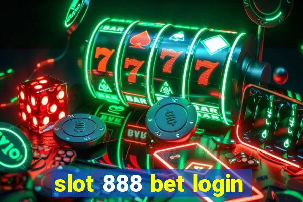 slot 888 bet login