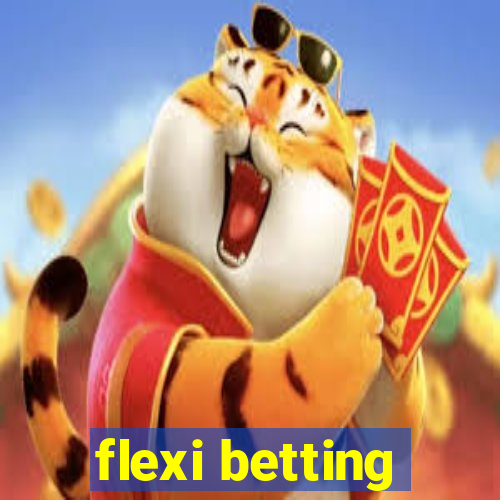 flexi betting