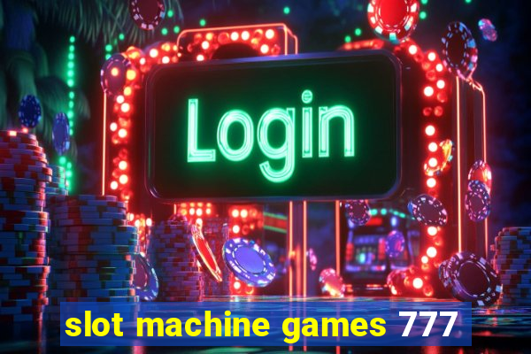 slot machine games 777