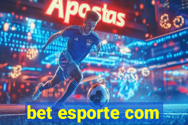 bet esporte com