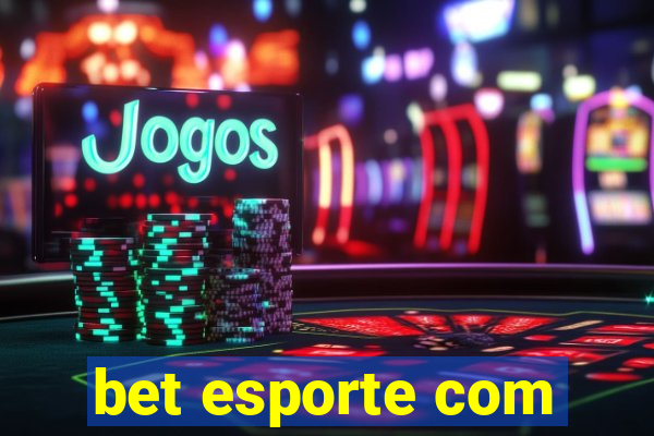 bet esporte com