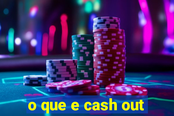 o que e cash out