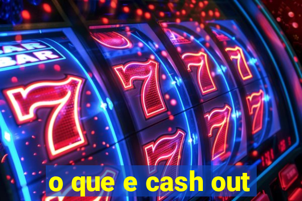 o que e cash out