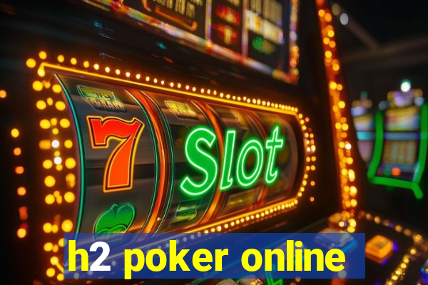 h2 poker online