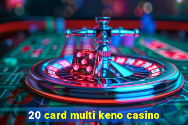 20 card multi keno casino