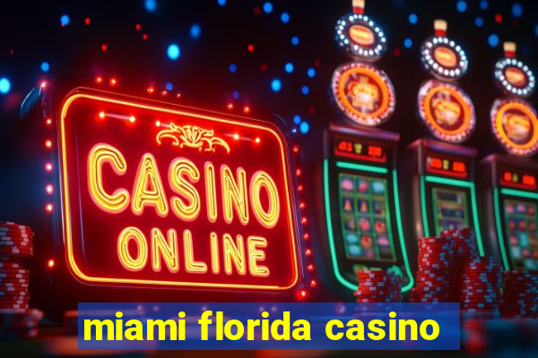 miami florida casino