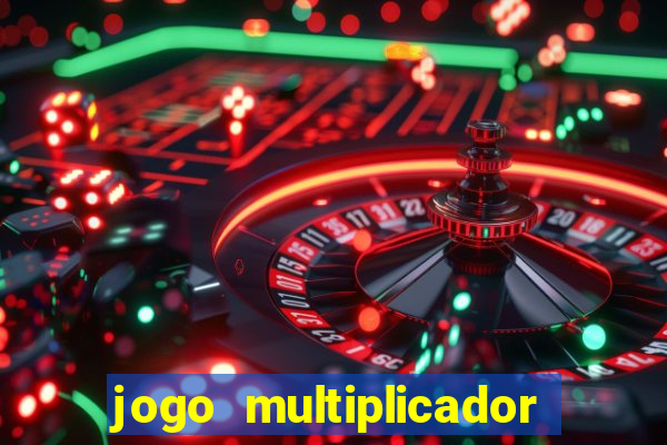 jogo multiplicador de dinheiro