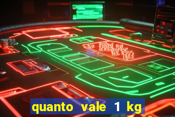 quanto vale 1 kg de lacre de latinha 2024